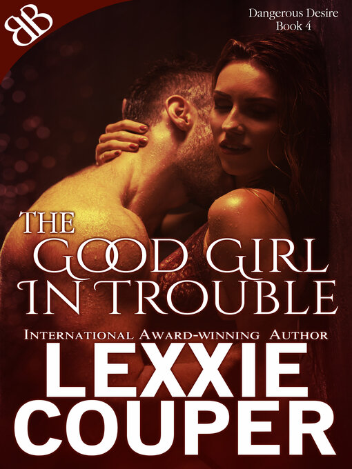 Title details for The Good Girl In Trouble by Lexxie Couper - Available
